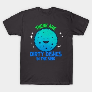 There are dirty dishes in the sink T-Shirt